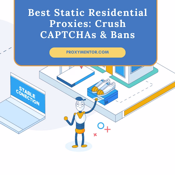 Best Static Residential Proxies: Crush CAPTCHAs & Bans