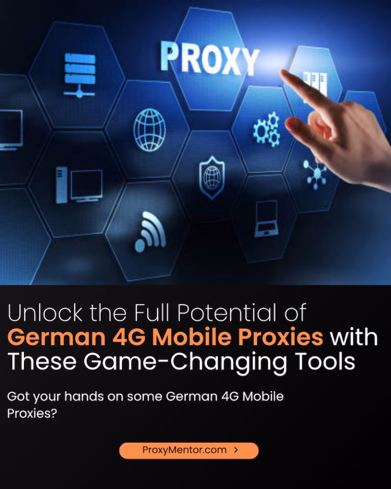 Unlock the Full Potential of German 4G Mobile Proxies with These Game-Changing Tools