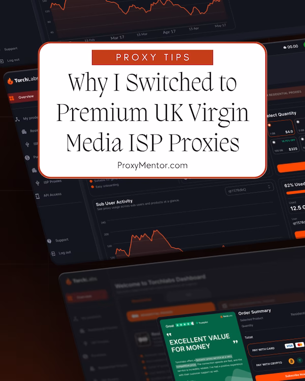 Why I Switched to Premium UK Virgin Media ISP Proxies